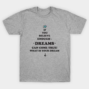 Dreams come true cool quote also for Christmas-gift , Xmas , T-Shirt